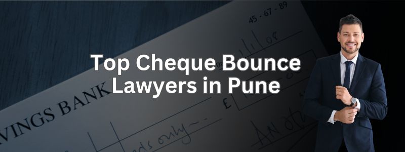 Top Cheque Bounce Lawyers in Pune | Online Legal Query