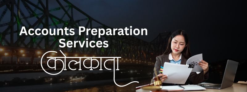 Accounts Preparation Services Lawyers in Kolkata | Expert Legal & Tax Support
