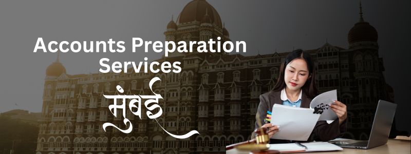 Accounts Preparation Services Lawyers in Mumbai | Trusted Legal Experts