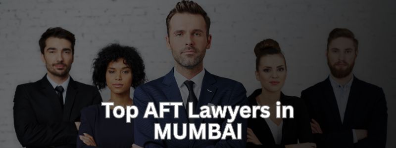 Top AFT Lawyers in Mumbai | Best Armed Forces Tribunal Advocates in Maharashtra