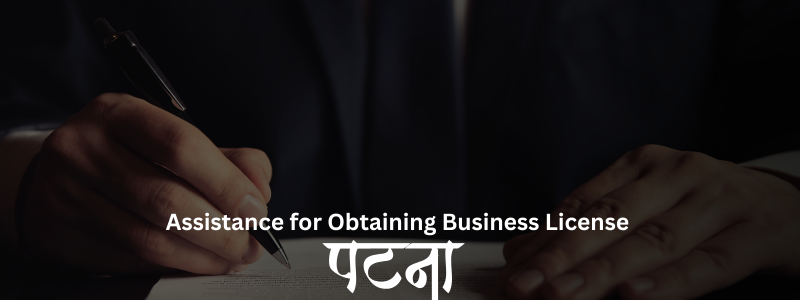 Top Assistance for Obtaining Business License in India | Expert License Services in Patna