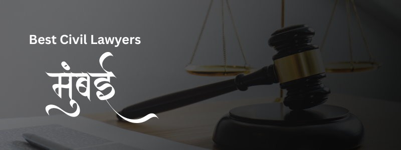 Top Civil Lawyers in Mumbai | Expert Civil Law Firms & Advocates