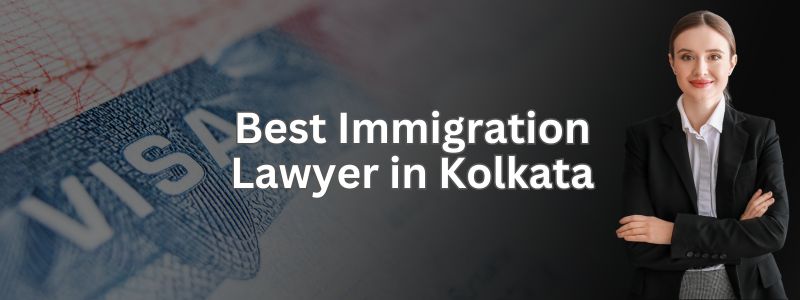 Best Immigration Lawyer in Kolkata